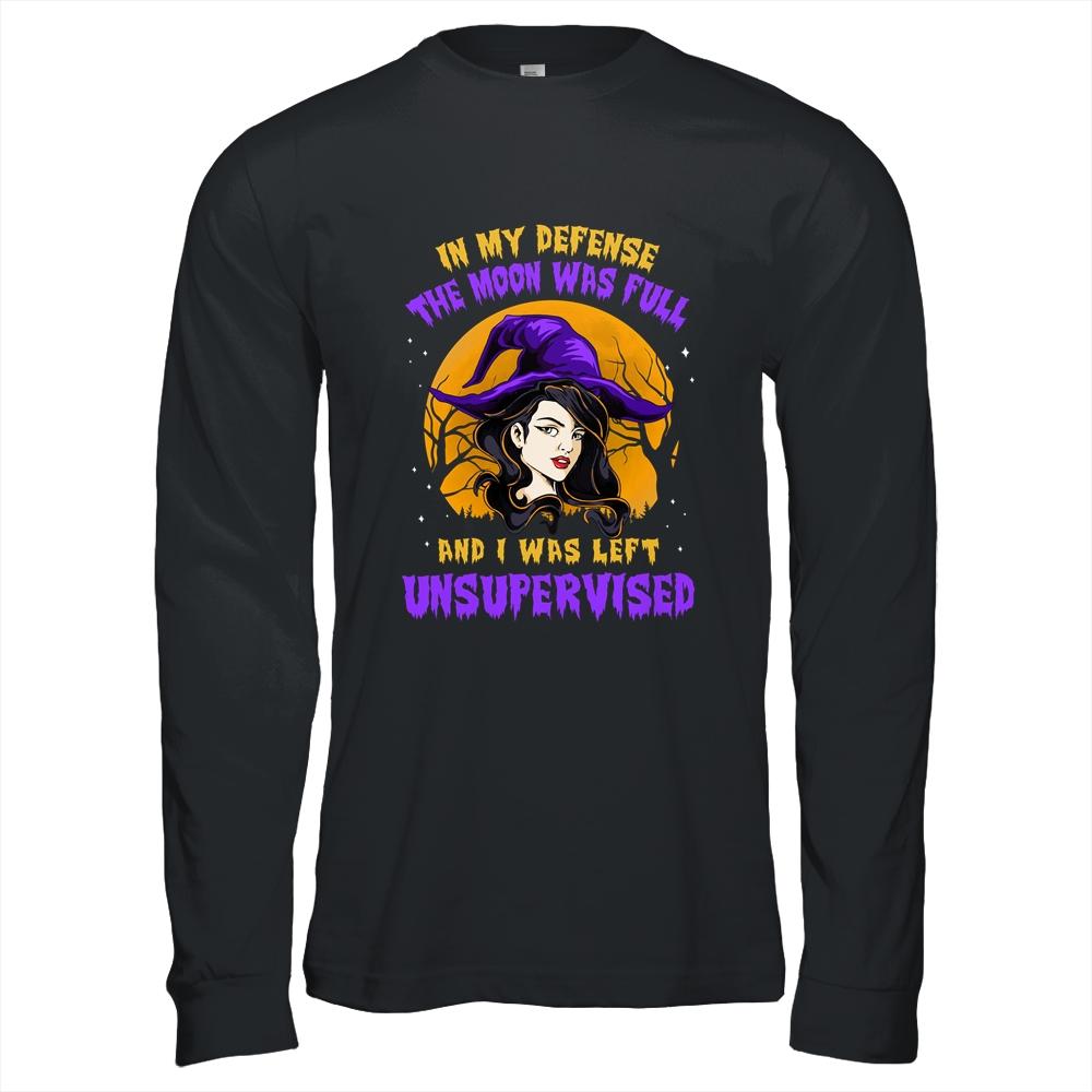In My Defense The Moon Was Full And I Was Left Unsupervised-T-Shirt & Hoodie-Long Sleeve T-Shirt-Black