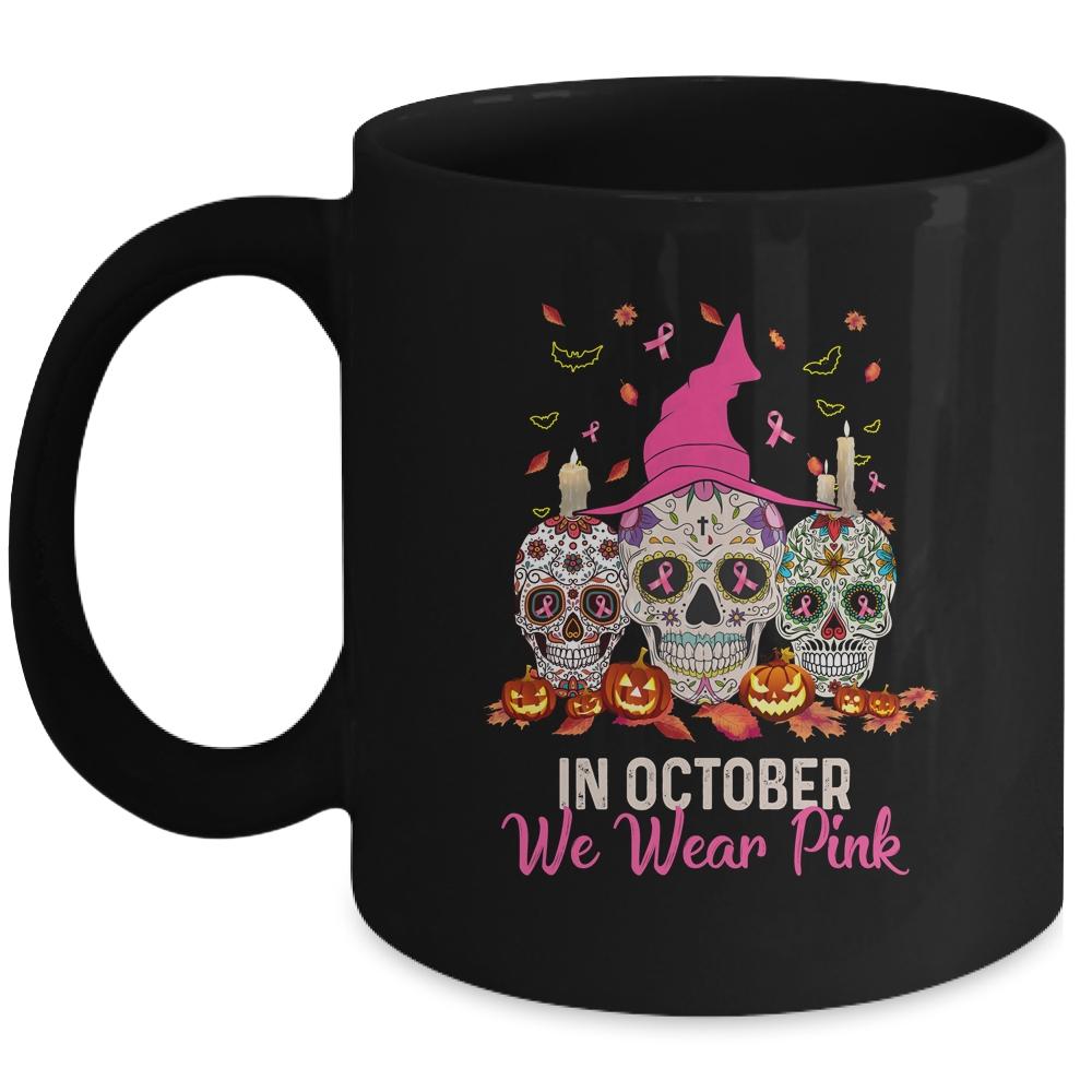 In October We Wear Breast Cancer Awareness Pink Sugar Skull Mug