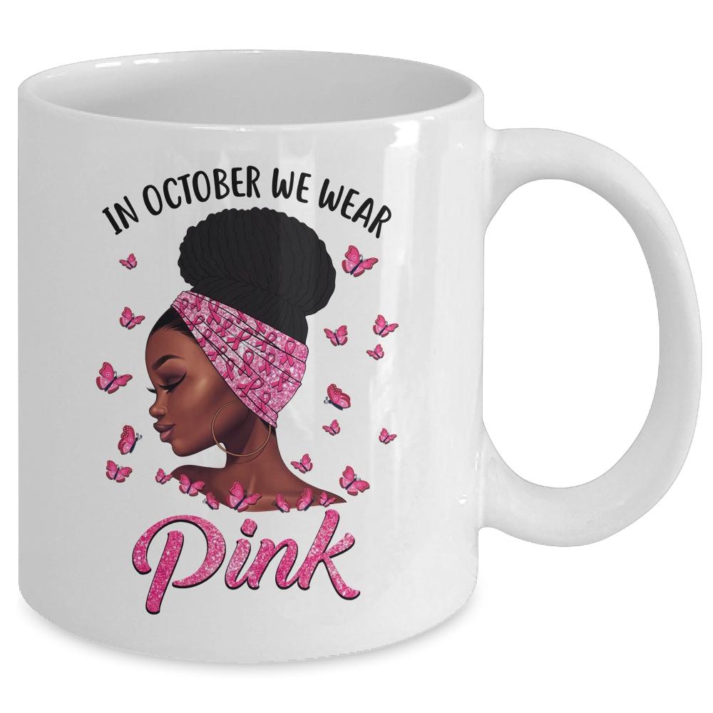 In October We Wear Pink Black Woman Breast Cancer Awareness African Mug-Coffee Mug-Mug-White