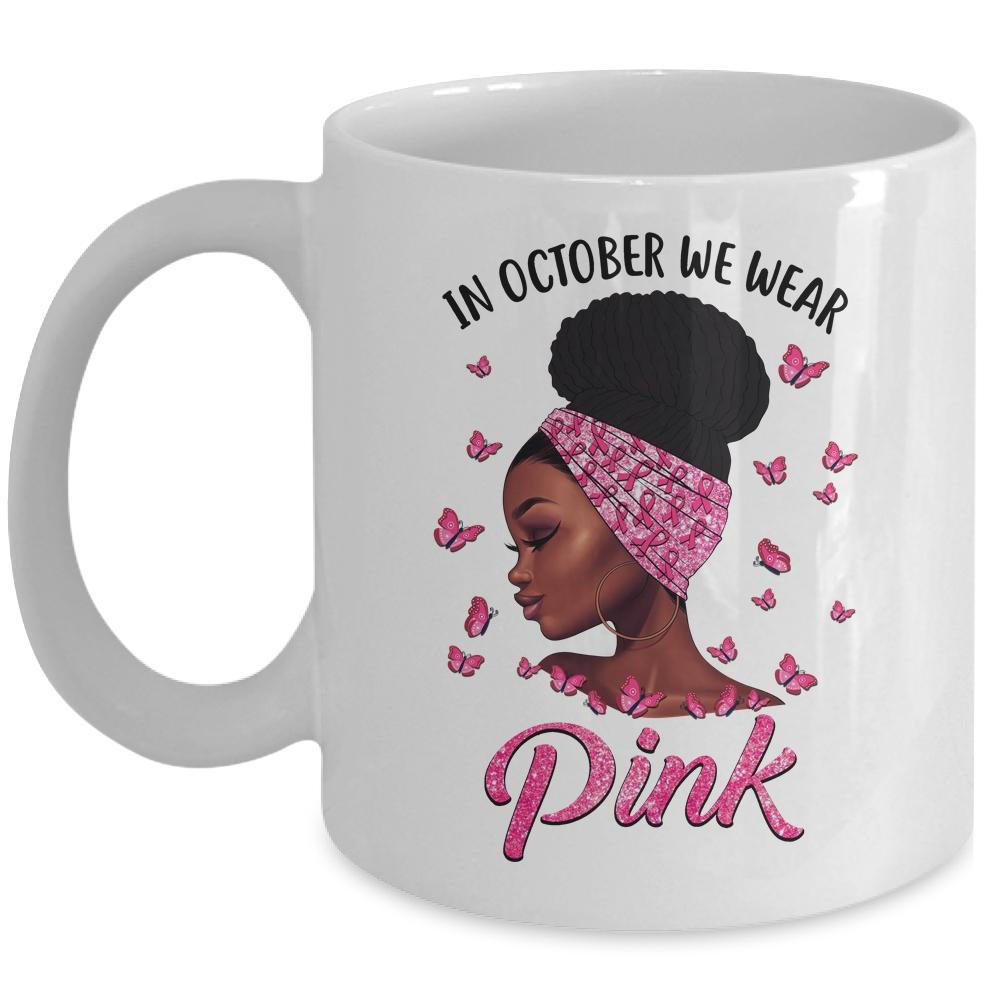 In October We Wear Pink Black Woman Breast Cancer Awareness African Mug-Coffee Mug-Mug-White