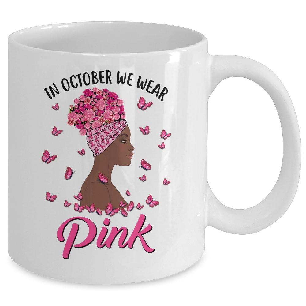 In October We Wear Pink Black Woman Breast Cancer Awareness Mug-Coffee Mug-Mug-White