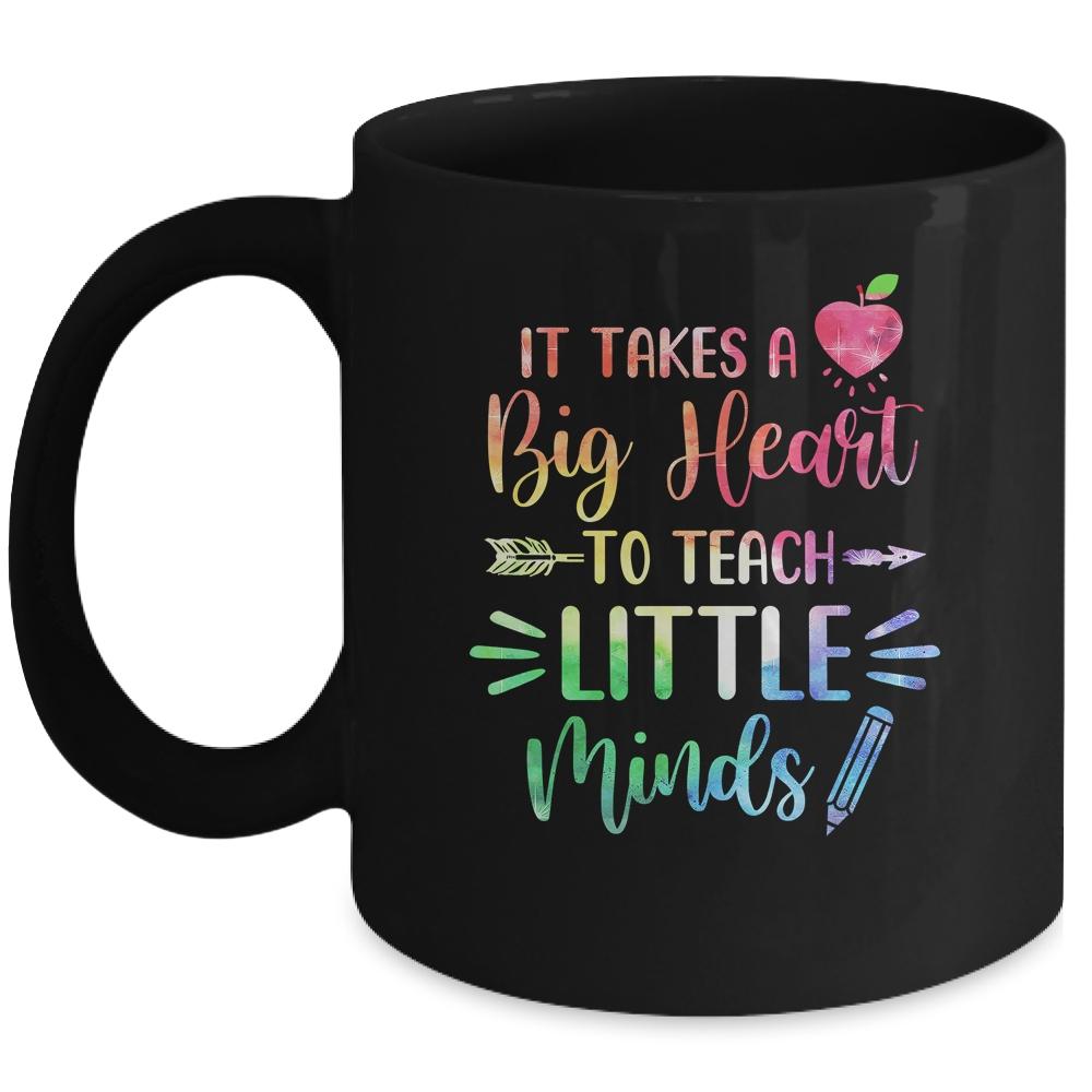 It Takes A Big Heart To Teach Little Minds Teacher Mug
