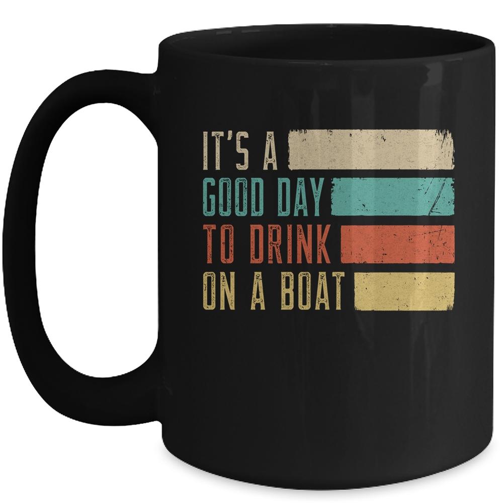 It's A Good Day To Drink On A Boat Retro Vintage Boating Mug-Coffee Mug-Mug-Black