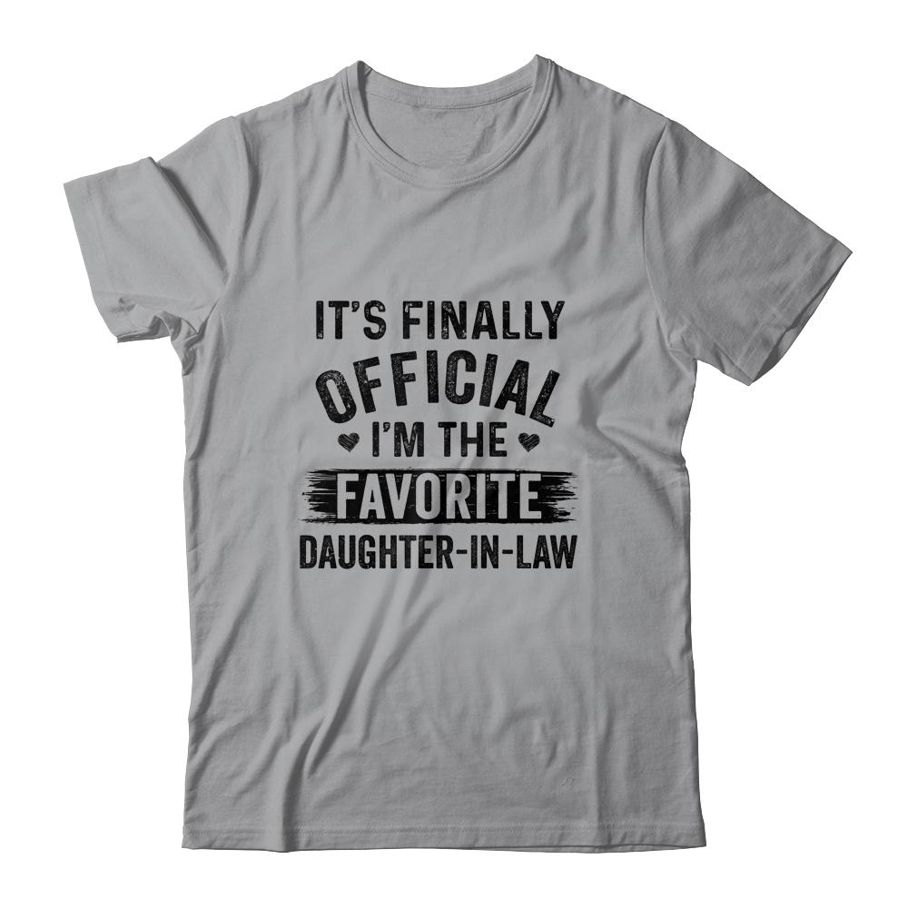 It's Finally Official I'm The Favorite Daughter In Law-T-Shirt & Hoodie-Classic T-Shirt-Sport Grey