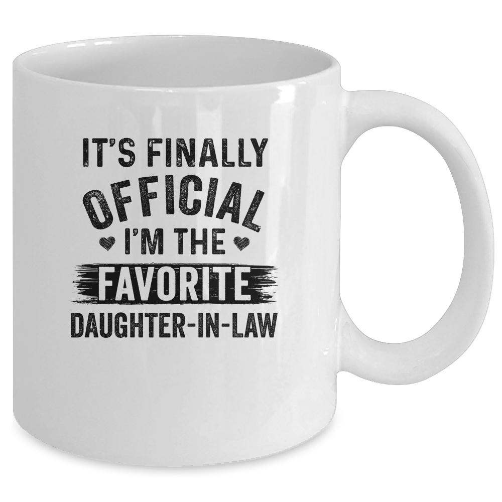 It's Finally Official I'm The Favorite Daughter In Law Mug-Coffee Mug-Mug-White