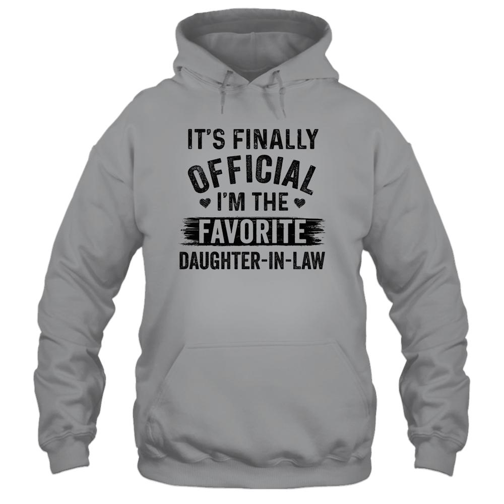 It's Finally Official I'm The Favorite Daughter In Law-T-Shirt & Hoodie-Pullover Hoodie-Sport Grey