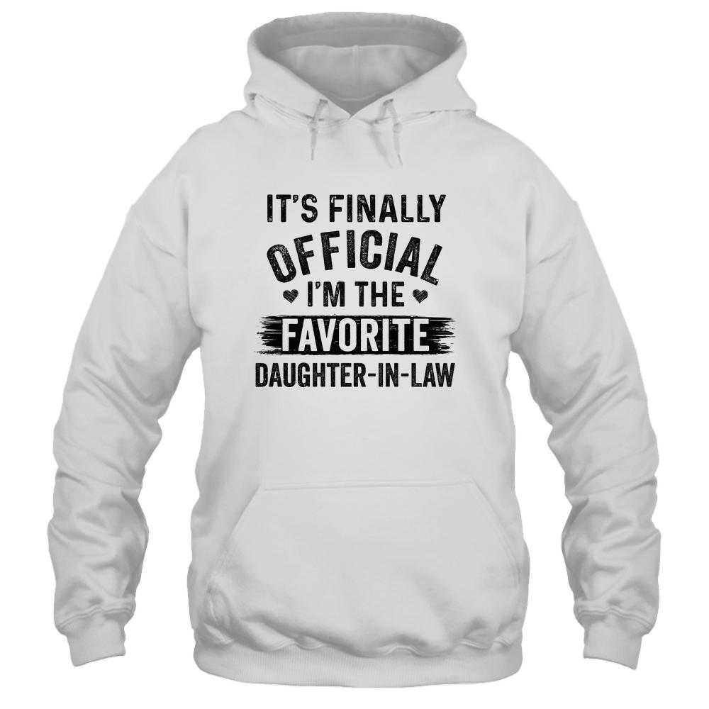 It's Finally Official I'm The Favorite Daughter In Law-T-Shirt & Hoodie-Pullover Hoodie-White