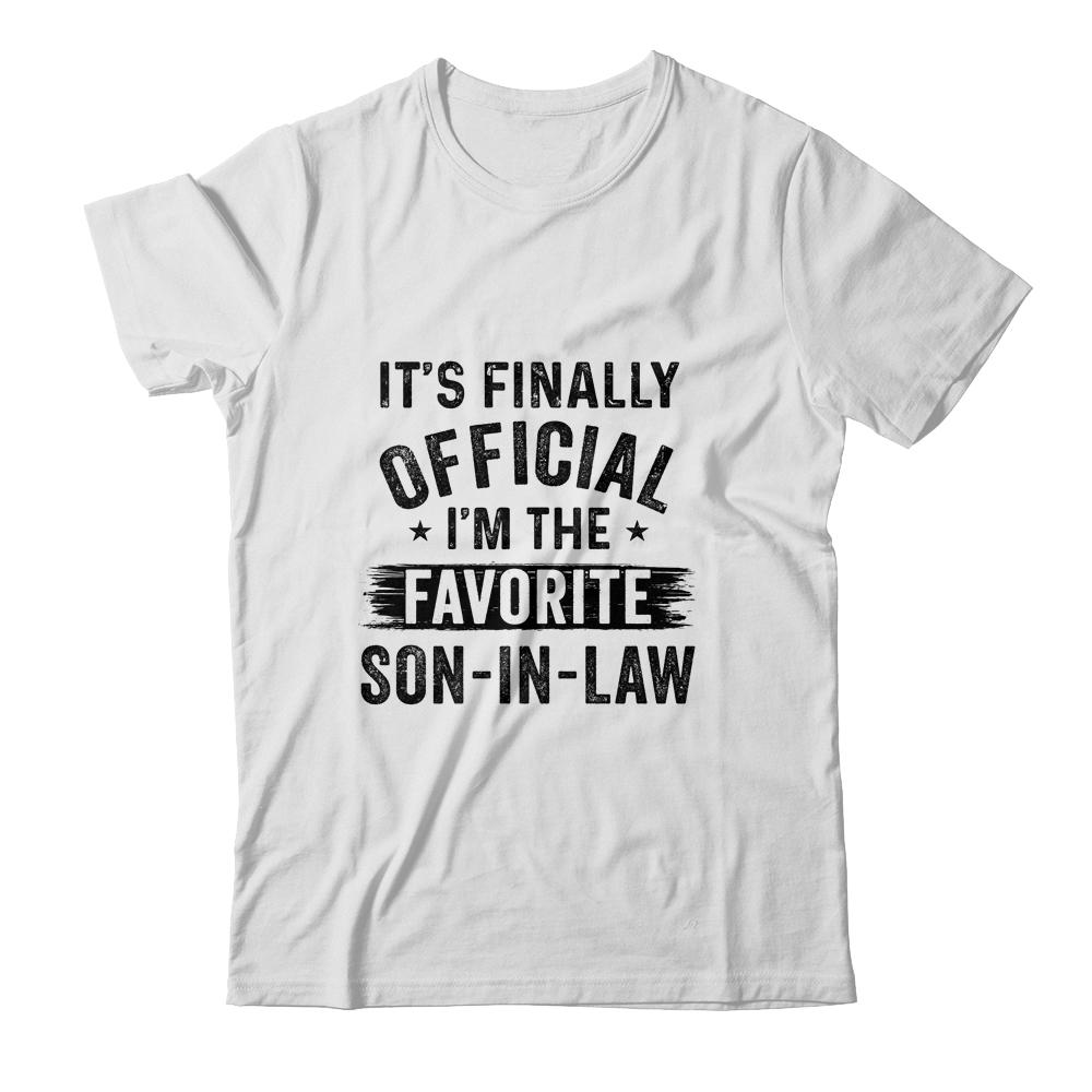 It's Finally Official I'm The Favorite Son In Law Funny Gift-T-Shirt & Hoodie-Classic T-Shirt-White