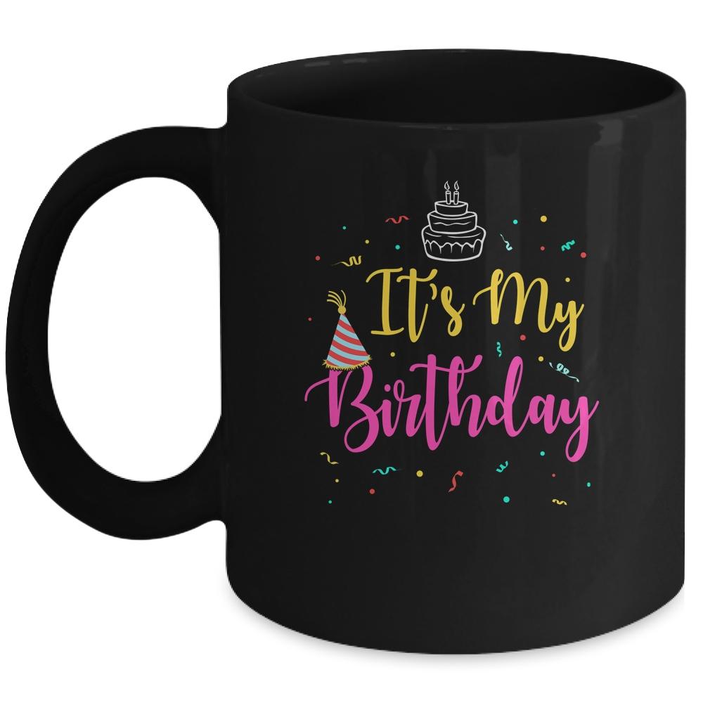 It's My Birthday Women Girls Teen Gifts Mug-Coffee Mug-Mug-Black