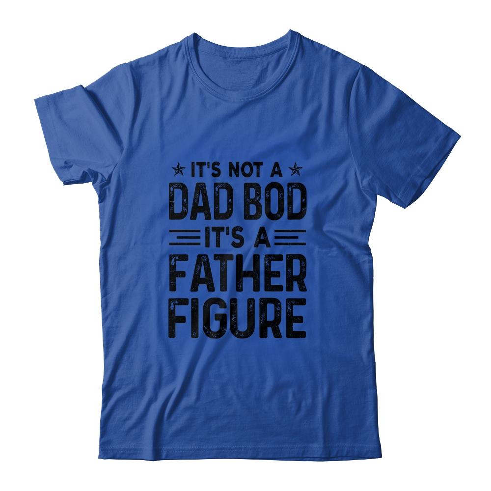 It's Not A Dad Bod It's A Father Figure Funny Fathers Day-T-Shirt & Hoodie-Classic T-Shirt-Royal