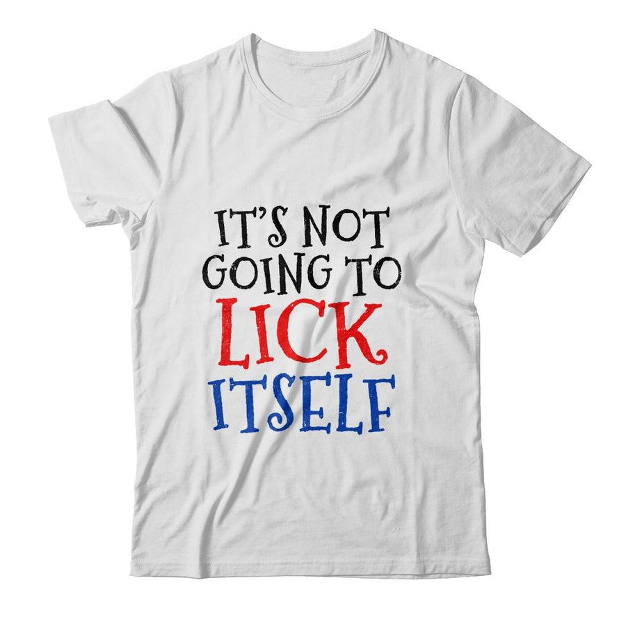 It's Not Going To Lick Itself-T-Shirt & Sweatshirt-Classic T-Shirt-White