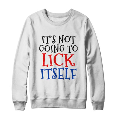 It's Not Going To Lick Itself-T-Shirt & Sweatshirt-Crewneck Sweatshirt-White
