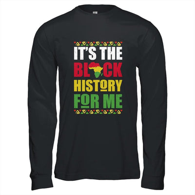 It's The Black History For Me Black History Month African-T-Shirt & Hoodie-Long Sleeve T-Shirt-Black