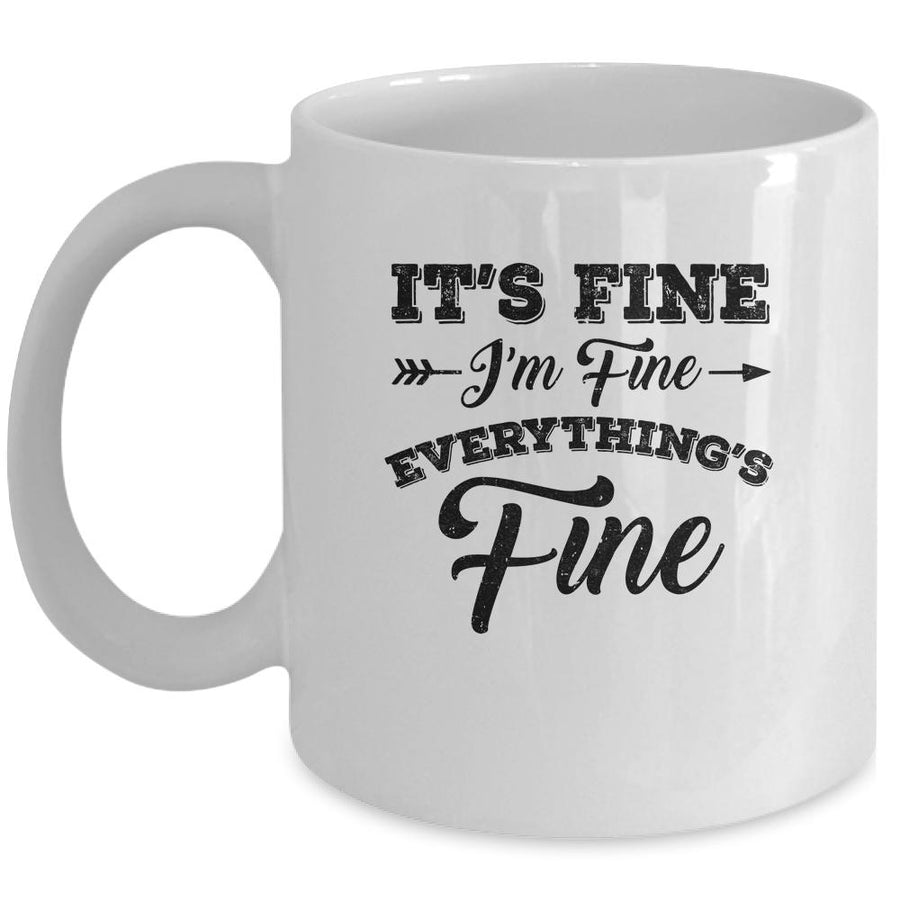 Its Fine Im Fine Everythings Fine Mug-Coffee Mug-Mug-White