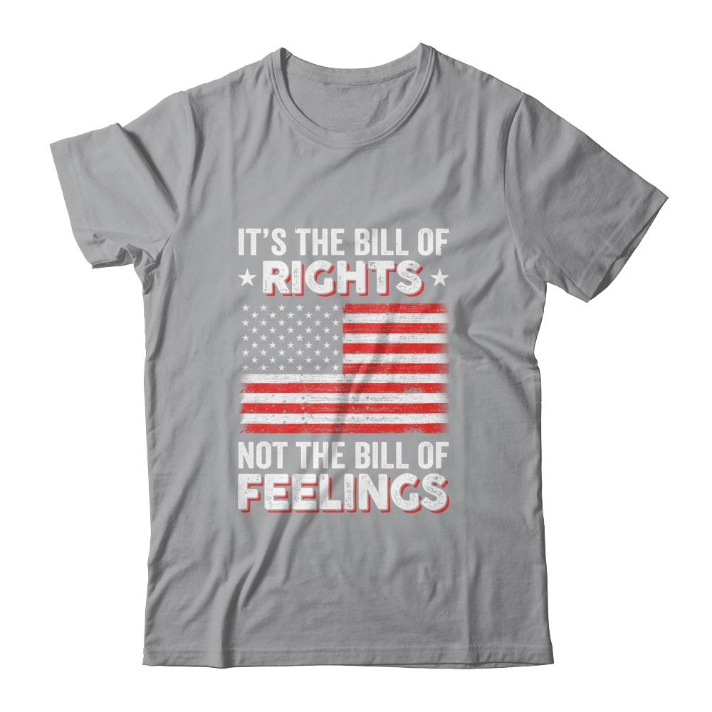 Its The Bill Of Rights Not The Bill Of Feelings USA Flag-T-Shirt & Hoodie-Classic T-Shirt-Sport Grey