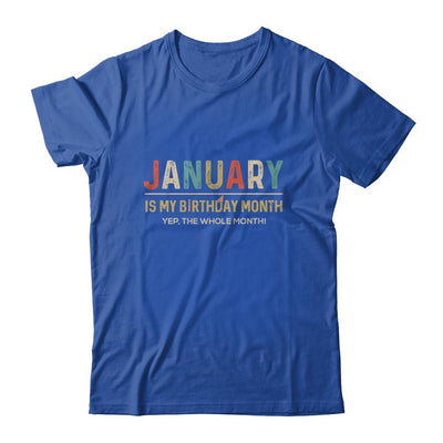 January Is My Birthday Month Yep The Whole Month Funny-T-Shirt & Tank Top-Classic T-Shirt-Royal