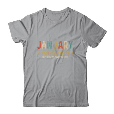 January Is My Birthday Month Yep The Whole Month Funny-T-Shirt & Tank Top-Classic T-Shirt-Sport Grey