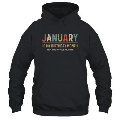January Is My Birthday Month Yep The Whole Month Funny-T-Shirt & Tank Top-Pullover Hoodie-Black
