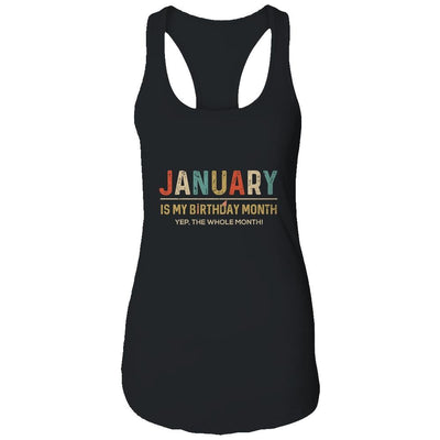 January Is My Birthday Month Yep The Whole Month Funny-T-Shirt & Tank Top-Women's Ideal Racerback Tank-Black