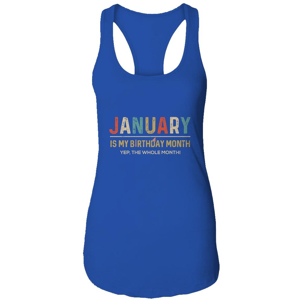 January Is My Birthday Month Yep The Whole Month Funny-T-Shirt & Tank Top-Women's Ideal Racerback Tank-Royal