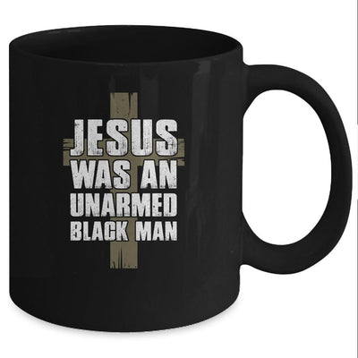Jesus Was An Unarmed Black Man Mug-Coffee Mug-Mug-Black