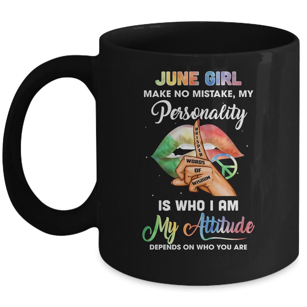 June Girl Make No Mistake My Personality Mug