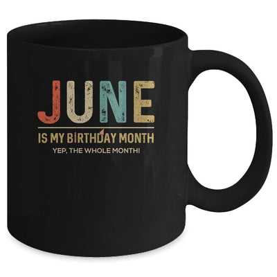 June Is My Birthday Month Yep The Whole Month Funny Mug-Coffee Mug-