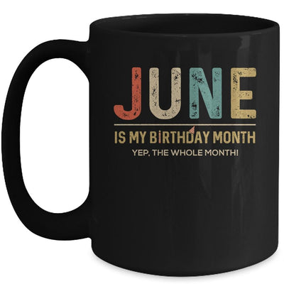 June Is My Birthday Month Yep The Whole Month Funny Mug-Coffee Mug-Mug-Black