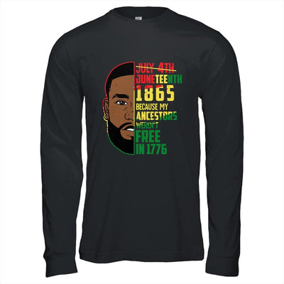 Juneteenth 1865 Freedom Day Ancestors Not Free In 1776 Men-T-Shirt & Hoodie-Long Sleeve T-Shirt-Black