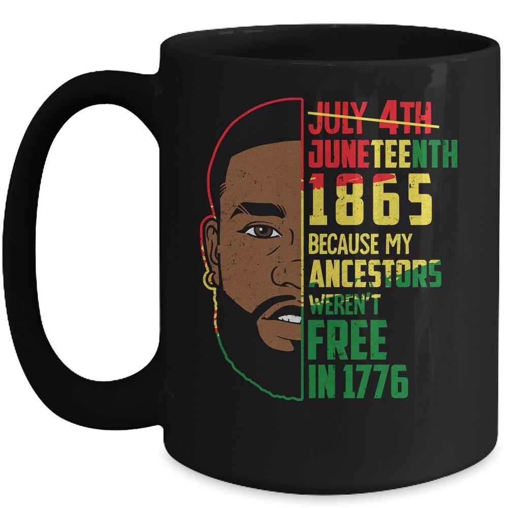 Juneteenth 1865 Freedom Day Ancestors Not Free In 1776 Men Mug-Coffee Mug-Mug-Black