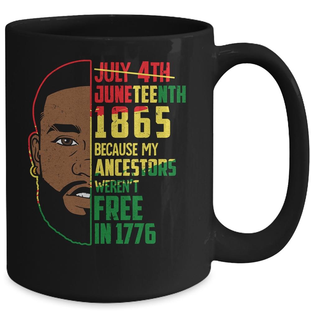Juneteenth 1865 Freedom Day Ancestors Not Free In 1776 Men Mug-Coffee Mug-