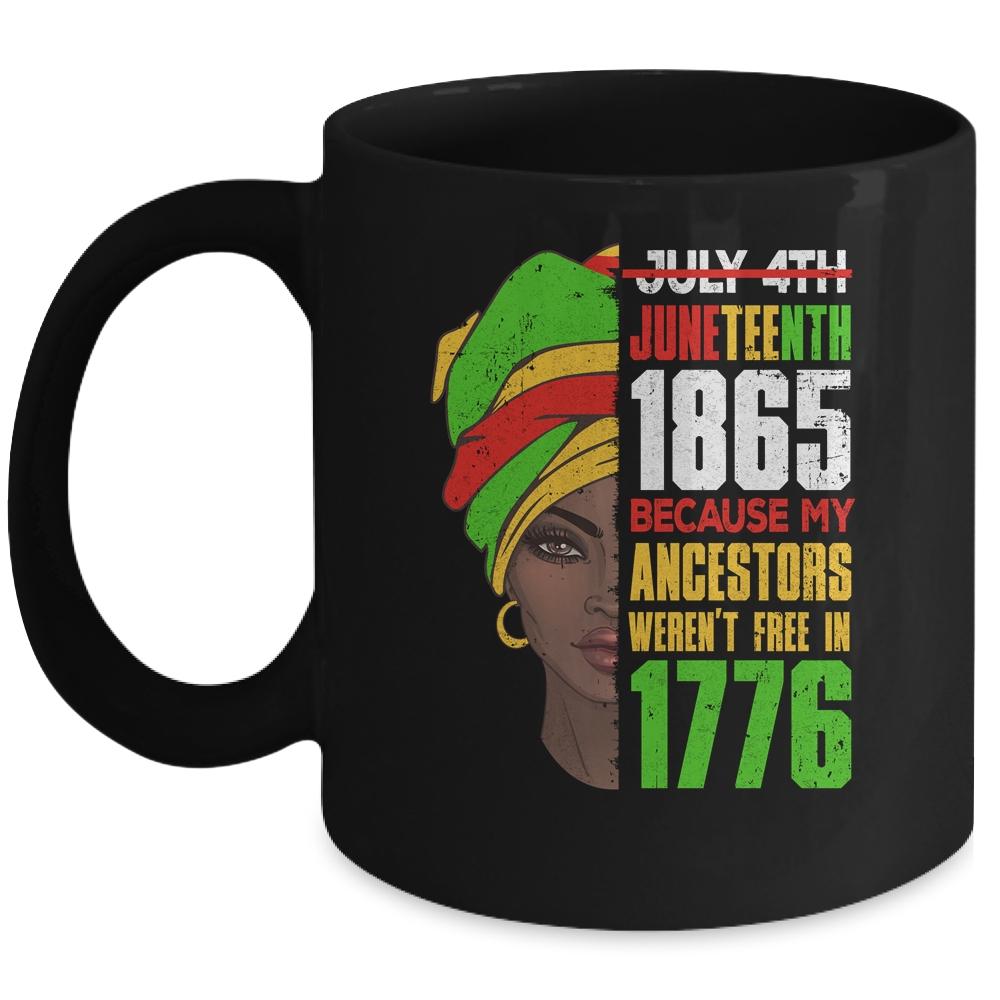 Juneteenth 1865 Freedom Day Ancestors Not Free In 1776 Women Mug-Coffee Mug-Mug-Black