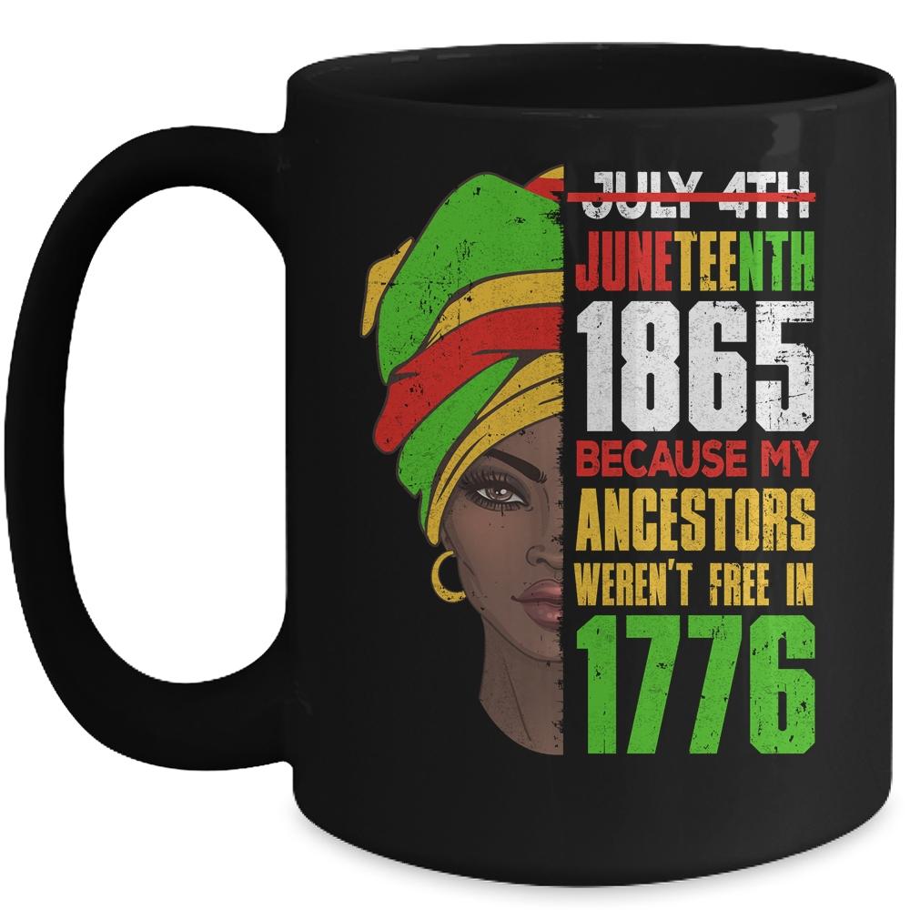 Juneteenth 1865 Freedom Day Ancestors Not Free In 1776 Women Mug-Coffee Mug-Mug-Black
