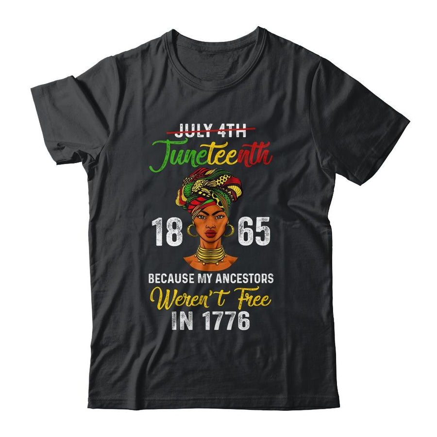Juneteenth Black Women Because My Ancestor Weren't Free 1776-T-Shirt & Tank Top-Classic T-Shirt-Black