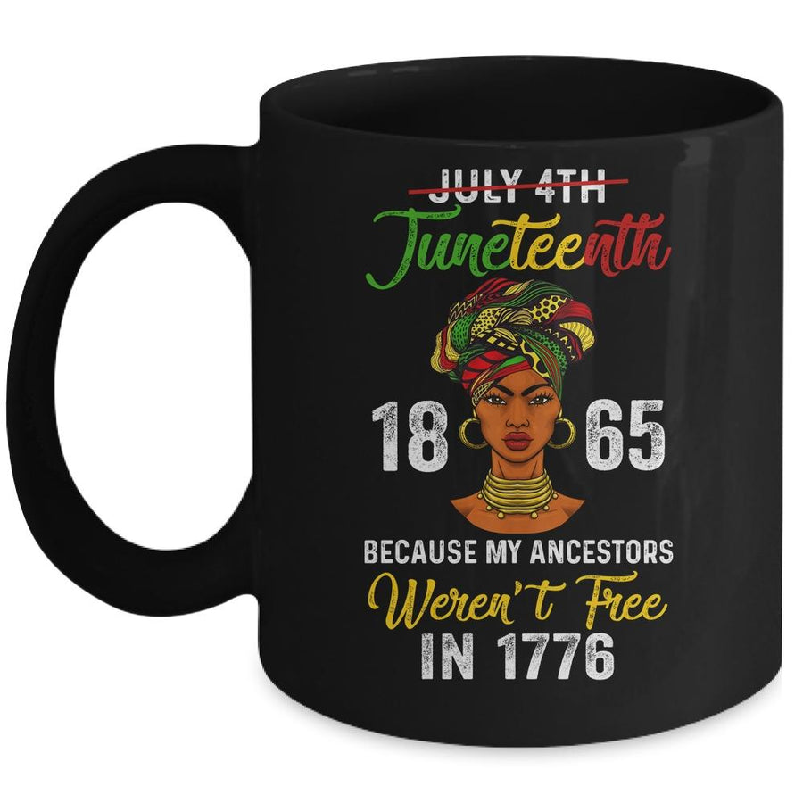 Juneteenth Black Women Because My Ancestor Weren't Free 1776 Mug-Coffee Mug-Mug-Black