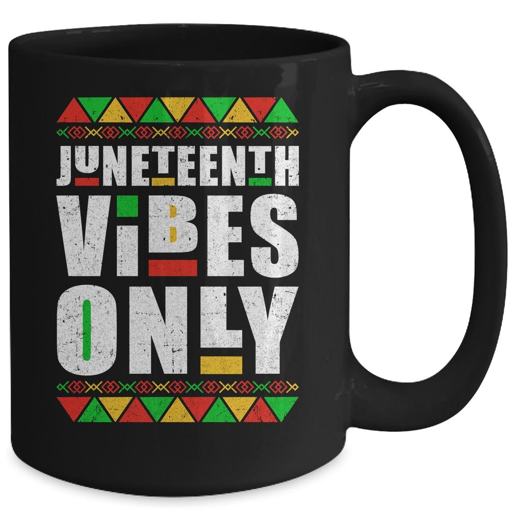 Juneteenth Vibes Only Melanin Black Men Women Mug-Coffee Mug-