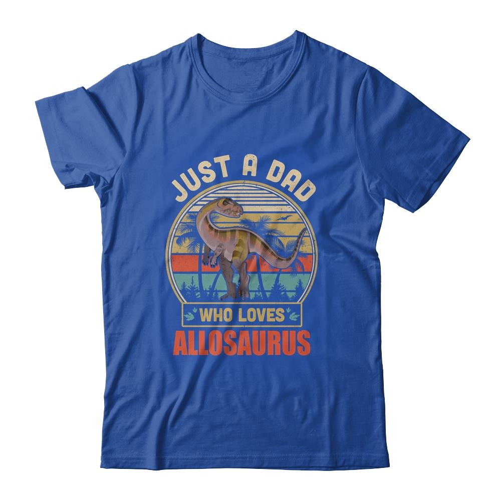 Just A Dad Who Loves Allosaurus Dinosaur T-Rex-T-Shirt & Hoodie-Classic T-Shirt-Royal