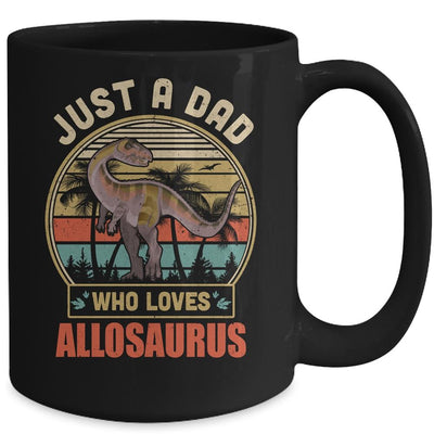 Just A Dad Who Loves Allosaurus Dinosaur T-Rex Mug-Coffee Mug-