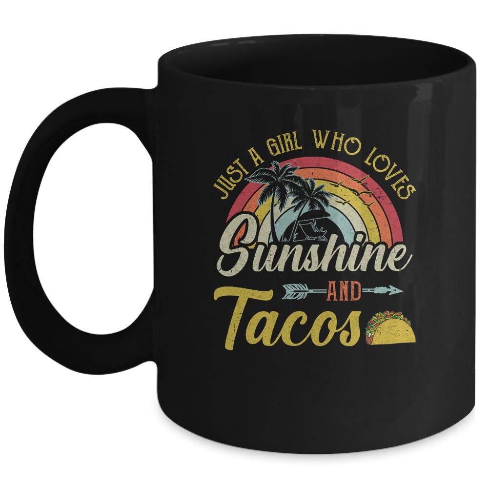 Just A Girl Who Loves Sunshine And Tacos Mug