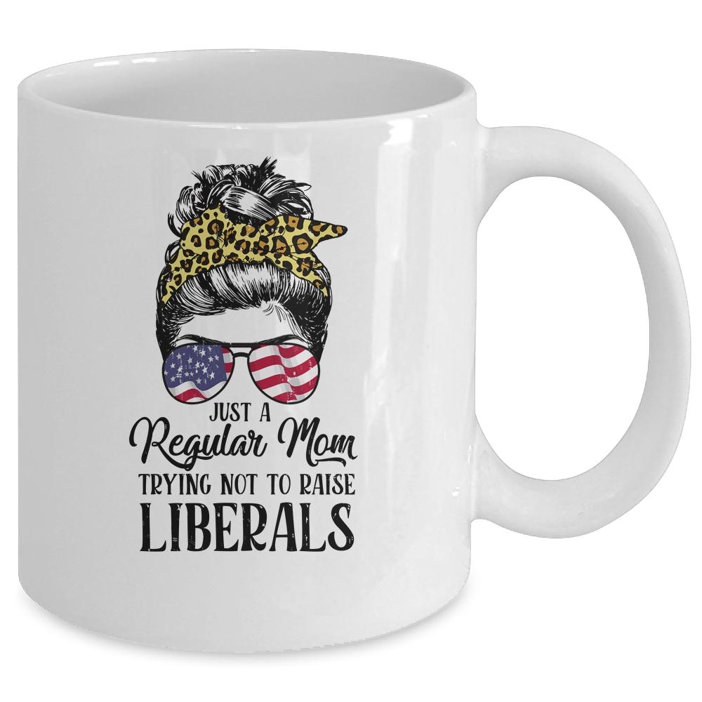 Just A Regular Mom Trying Not To Raise Liberals Hair Leopard Mug-Coffee Mug-