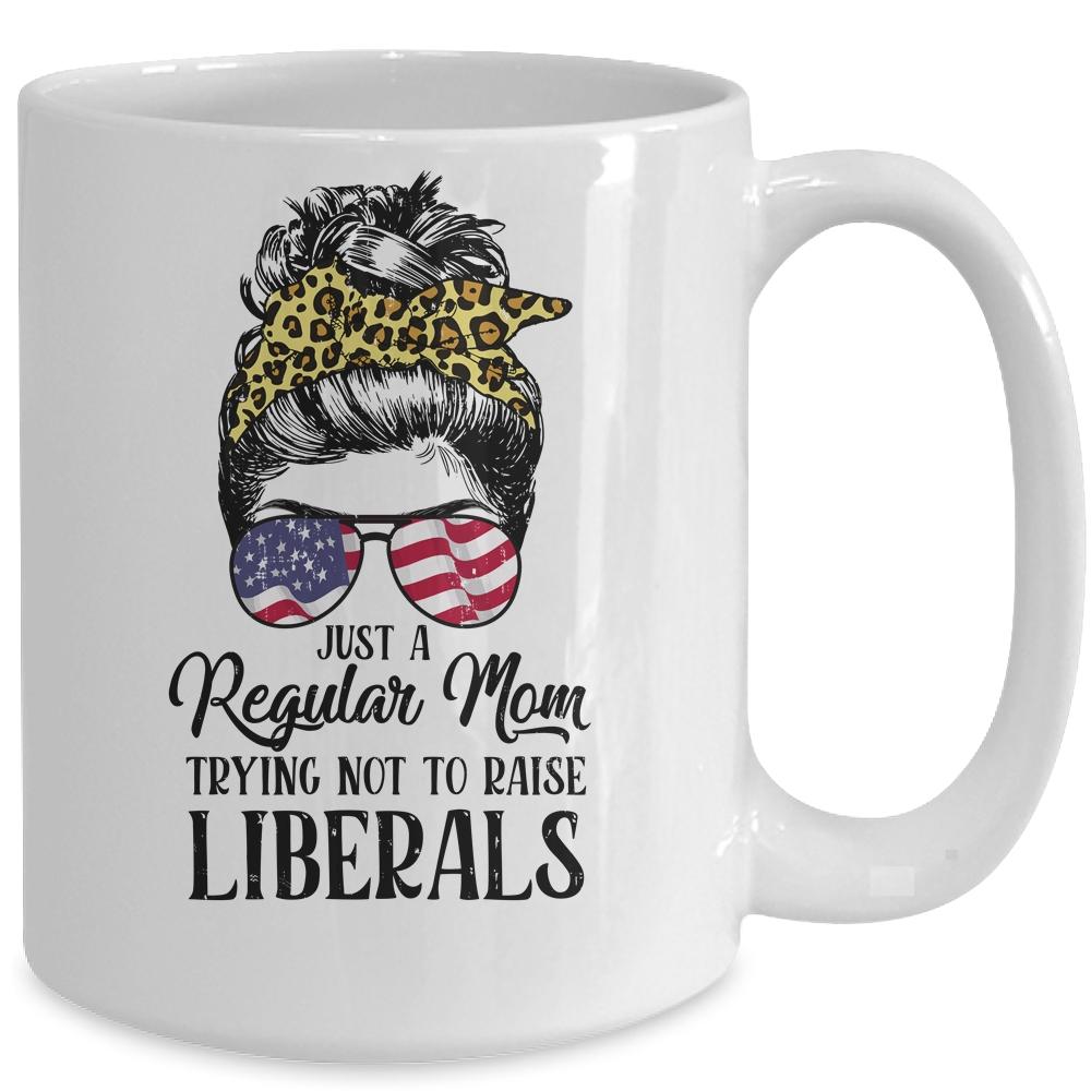 Just A Regular Mom Trying Not To Raise Liberals Hair Leopard Mug-Coffee Mug-