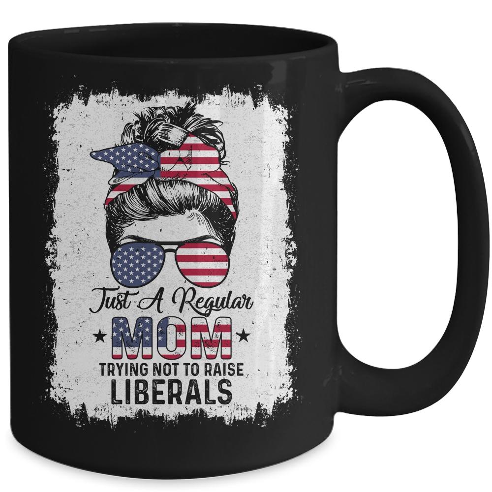 Just A Regular Mom Trying Not To Raise Liberals US Flag Mug-Coffee Mug-