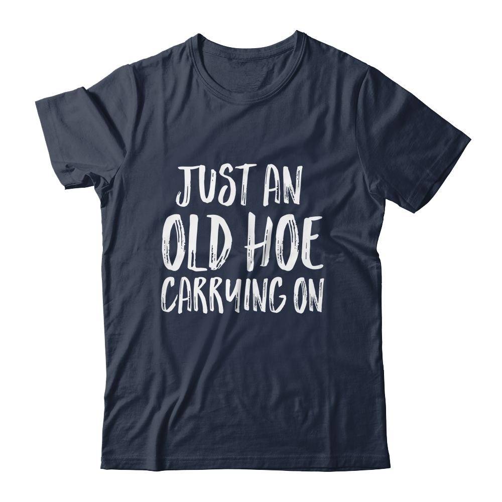 Just An Old Hoe Carrying On-T-Shirt & Tank Top-Classic T-Shirt-Navy