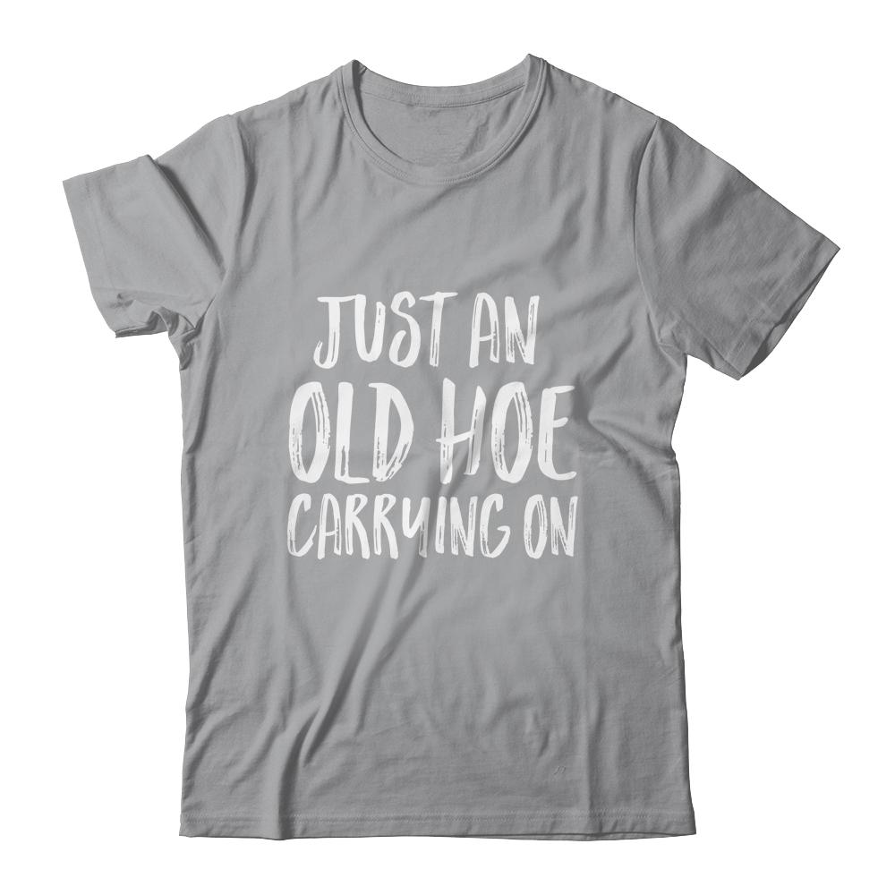 Just An Old Hoe Carrying On-T-Shirt & Tank Top-Classic T-Shirt-Sport Grey