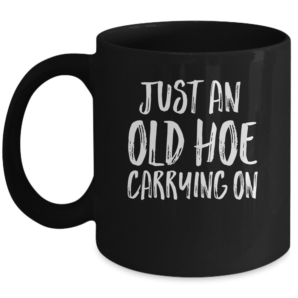 Just An Old Hoe Carrying On Mug-Coffee Mug-Mug-Black