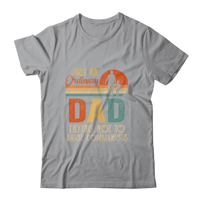 Just An Ordinary Dad Trying Not To Raise Communists Fathers-T-Shirt & Hoodie-Classic T-Shirt-Sport Grey