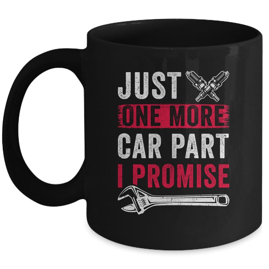 Just One More Car Part I Promise Car Enthusiast Gift Mug-Coffee Mug-Mug-Black