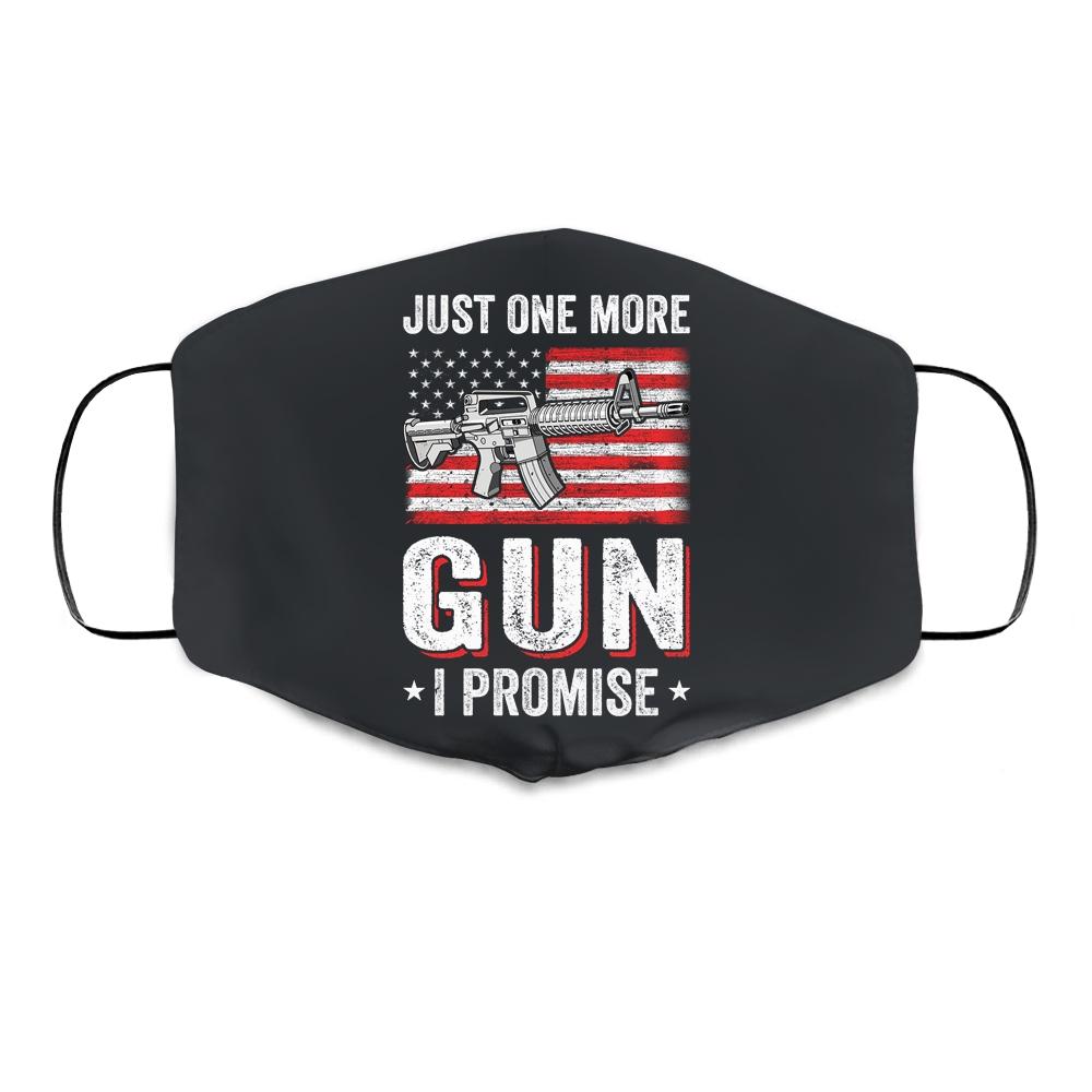 Just One More Gun I Promise Funny Patriotic Gift For Husband Cloth Face Mask