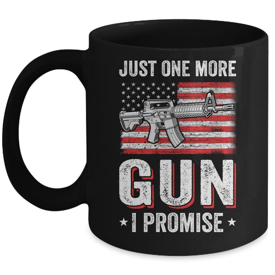 Just One More Gun I Promise Funny Patriotic Gift For Husband Mug-Coffee Mug-Mug-Black