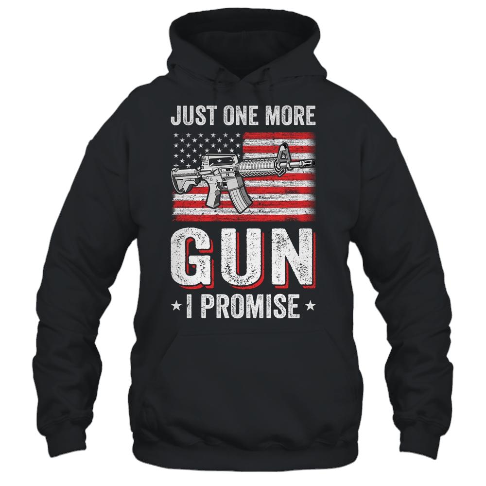 Just One More Gun I Promise Funny Patriotic Gift For Husband-T-Shirt & Hoodie-Pullover Hoodie-Black